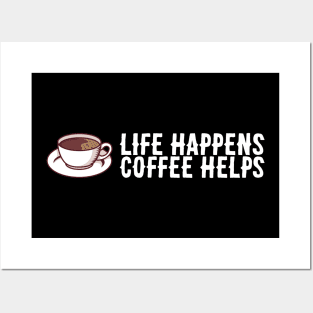 Coffe Lover Gift - Life Happens Coffee Helps Posters and Art